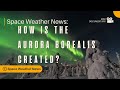 How Is the Aurora Borealis Created: Northern Lights - A Simple Explanation (Full Documentary)