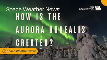 How Is the Aurora Borealis Created: Northern Lights - A Simple Explanation (Full Documentary)