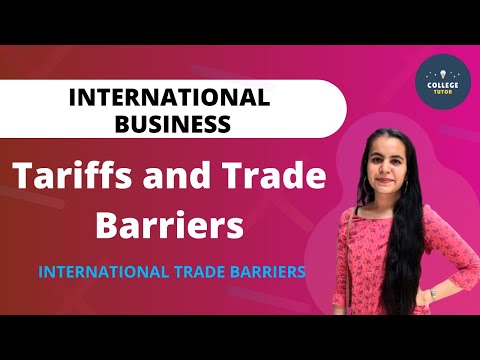 Tariffs and Trade Barriers | Types of Tariffs | International Business | International Trade