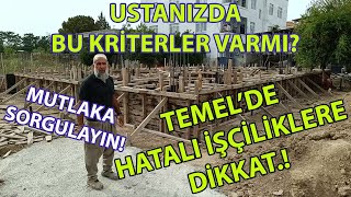 Temel'de Hatalı İşçiliklere Dikkat! Ustanızda Bu Kriterler Varmı? Mutlaka Sorgulayın!