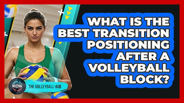 What Is The Best Transition Positioning After A Volleyball Block? - The Volleyball Hub