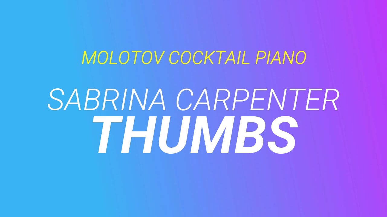 Obejrzyj Thumbs ⬥ Sabrina Carpenter 🎹 cover by Molotov Cocktail Piano w YouTube Obejrzyj Thumbs ⬥ Sabrina Carpenter 🎹 cover by Molotov Cocktail Piano w YouTube