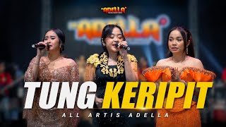 ALL ARTIS ADELLA - TUNG KERIPIT | OM ADELLA LIVE BUNGKO LOR CIREBON