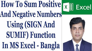 How To Sum Positive And Negative Numbers Using (SIGN And SUMIF) Function In MS Excel - Bangla