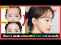 How to create a beautiful forehead, Smooth forehead, not wrinkles and rounded forehead naturally.