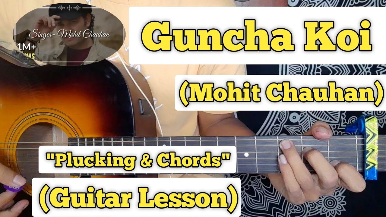 Guncha Koi   Mohit Chauhan  Guitar Lesson  Plucking  Chords 