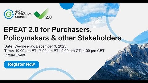 EPEAT 2 0 for Purchasers & Stakeholders Webinar Recording