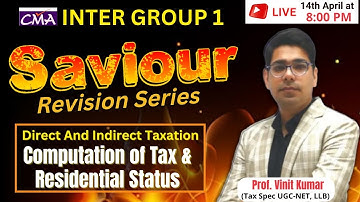 Computation of Tax and Residential Status | Direct Taxation | CMA Inter Group-1