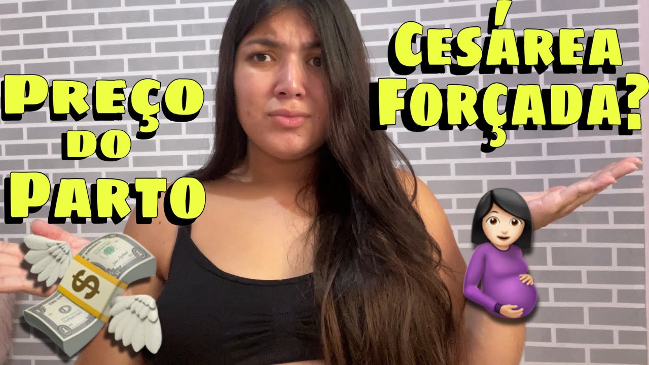 ESTOU SENDO OBRIGADA A TER CESÁREA? Quanto vou pagar no parto? 🤰🏻 - YouTube