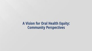 A Vision for Oral Health Equity: Community Perspectives