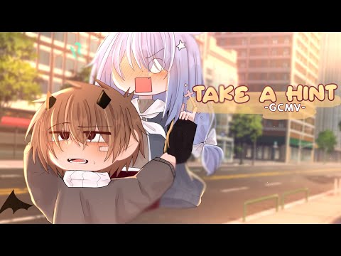 ｢ GCMV 」• Take A Hint  • By : Yu