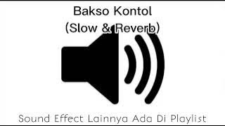 Sound Effect Bakso Kontol (Slow & Reverb)