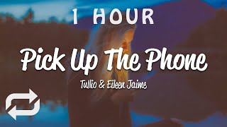 [1 HOUR 🕐 ] Tullio, Eileen Jaime - Pick Up The Phone (Lyrics)