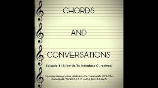 CHORDS AND CONVERSATIONS Episode 1 (Allow Us To Introduce Ourselves)