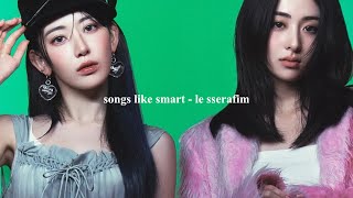 songs like smart by le sserafim upbeat gg playlist 🍓☆