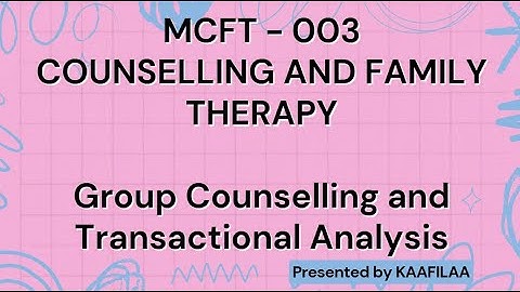 MCFT 003, Group Counselling and transactional Analysis Part 1, IGNOU exam preparation