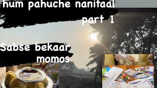 New vlogg aj hum pahuche nanitaal … like share subscribe guyss ….