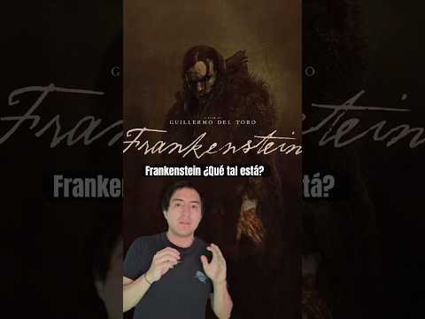 Frankenstein de Del Toro ¿Qué tal está? - VSX Project
