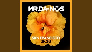 Video thumbnail of "Mr. Da-Nos - San Francisco 2K20"