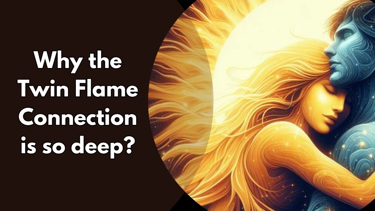 Why the Twin Flame Connection is so deep? - YouTube