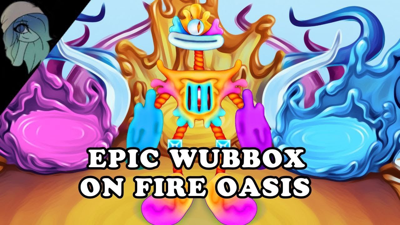 Fanmade Fire Haven and Fire Oasis Epic wubbox!