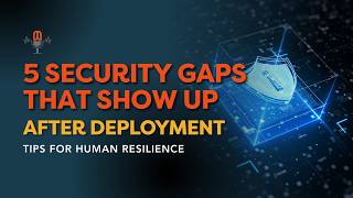 Tips for Human Resilience 5 Security Gaps That Show Up After Deployment And How to Fix Them