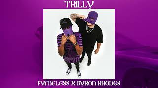 FVMELESS x Byron Rhodes [Trilly] (Official Audio)