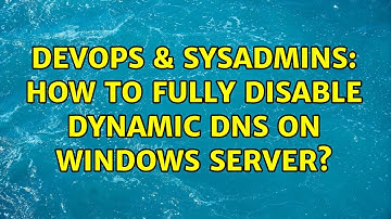 DevOps & SysAdmins: How to fully disable Dynamic DNS on Windows Server? (2 Solutions!!)