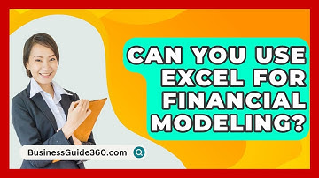 Can You Use Excel For Financial Modeling? - BusinessGuide360.com