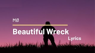 Beautiful Wreck ( Lyrics ) - MØ
