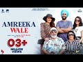 Amreeka Wale | Official Video | Happy Raikoti | Avvy Sra | Ammy Virk | Aaja Mexico Challiye 25th Feb