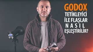 Godox Tetikleyiciler ile Flaşlar Nasıl Eşleştirilir?