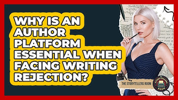 Why Is An Author Platform Essential When Facing Writing Rejection? - The Storytellers Room