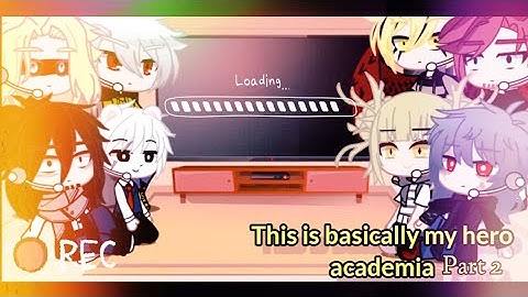 Pro heroes & villains  react to "This is basically Mha" - pt: 2