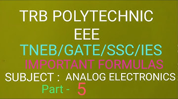 TRB POLYTECHNIC (ENGG)/ GATE/SSC/JE/TNEB/IES/ANALOG ELECTRONICS FORMULAS (part-5)