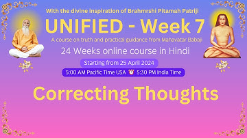 Week 7 - Day 3 - Babaji - UNIFIED- Correcting Thoughts