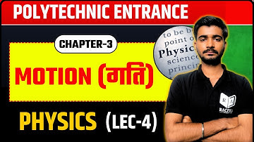 🔴 Polytechnic 2026 | 🎯 Physics Chapter-3 [ Motion ] Lec-4 | Raceva Academy