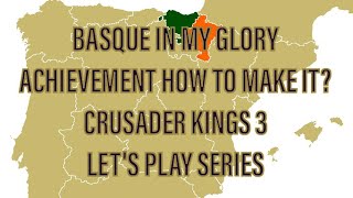 SEPHARDI REFUGEES | LEGENDS OF THE DEAD | BASQUE IN MY GLORY ACHIEVEMENT RUN CRUSADER KINGS 3 #3