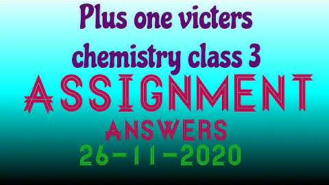 Plus one chemistry class-3 Assignment answers 26-11-2020(victers)
