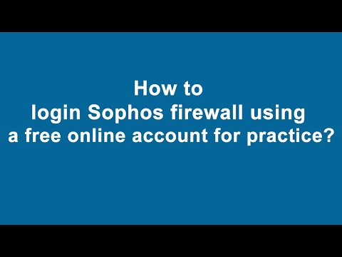 How to login Sophos firewall using a free online account for practice?