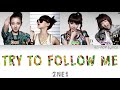 2NE1 (투애니원) - Try To Follow Me (날 따라 해봐요) Colour Coded Lyrics (Han/Rom/Eng)