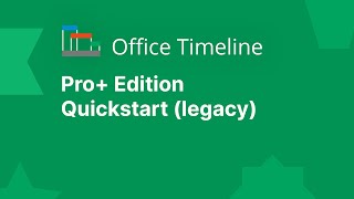 Office Timeline Pro+ Edition 2024 | Quick Start Guide (Legacy)