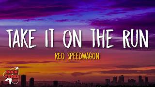 REO Speedwagon - Take It On the Run (Lyrics)