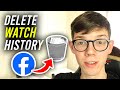 How To Delete Facebook Watch History - Full Guide