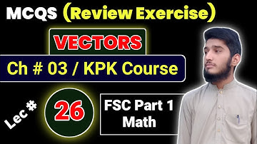 MCQS | chapter # 03 | VECTORS  | Review Exercise | FSC part 1 Math KPK | Question # 01 | lec # 26