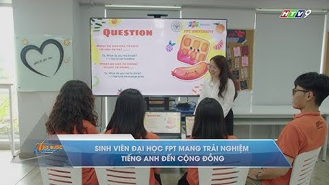 SINH VIÊN ĐẠI HỌC FPT MANG TRẢI NGHIỆM TIẾNG ANH ĐẾN CỘNG ĐỒNG