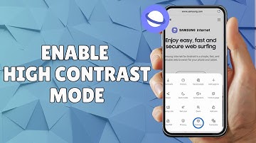 HOW TO ENABLE HIGH CONTRAST MODE ON SAMSUNG INTERNET