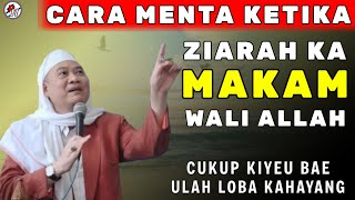 CARA MENTA KETIKA ZIARAH KA MAKAM WALI || ABUYA UCI TURTUSI 