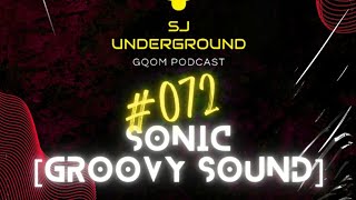 #072 Guest: Sonic_GroovySoundz SJ Underground Gqom Podcast