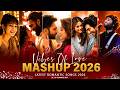 Vibes Of Love Mashup 2026 Love Mashup 2026 Jukebox Latest Trending Bollywood Songs 